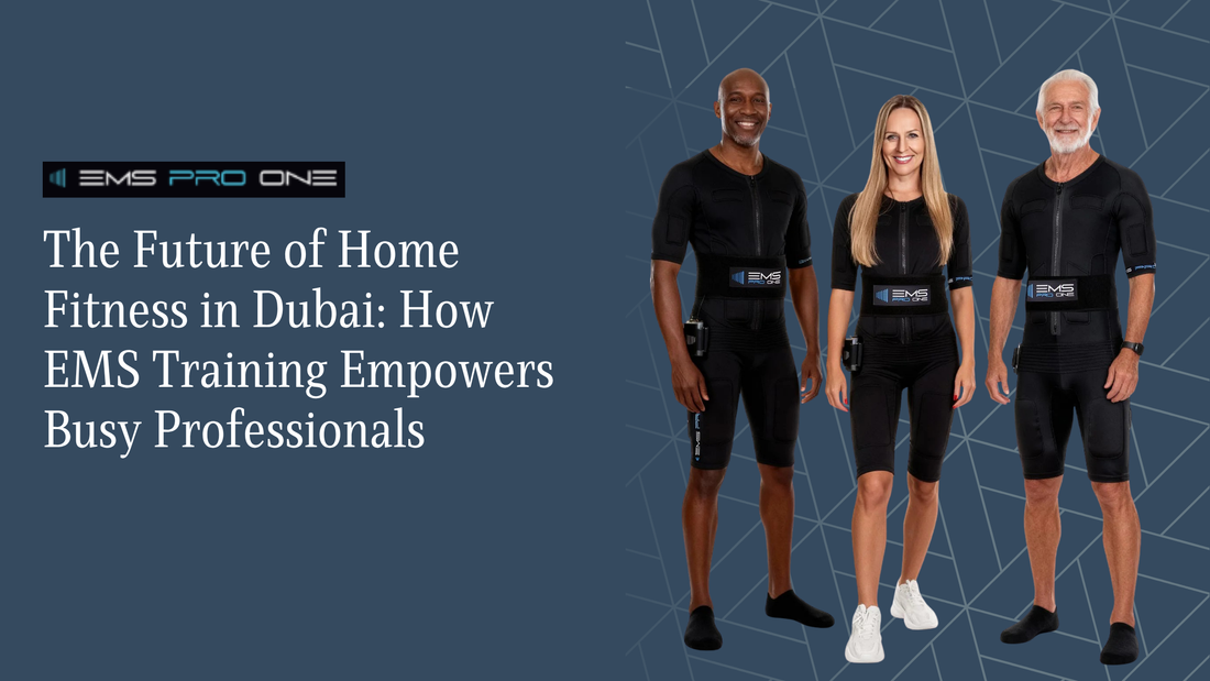 The Future of Home Fitness in Dubai: How EMS Training Empowers Busy Professionals